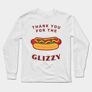 Thank You For The Glizzy Long Sleeve T-Shirt